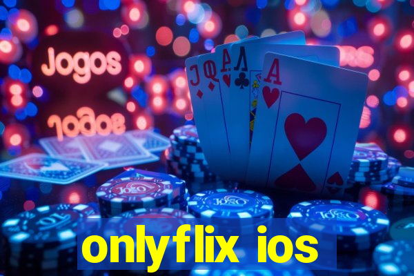 onlyflix ios